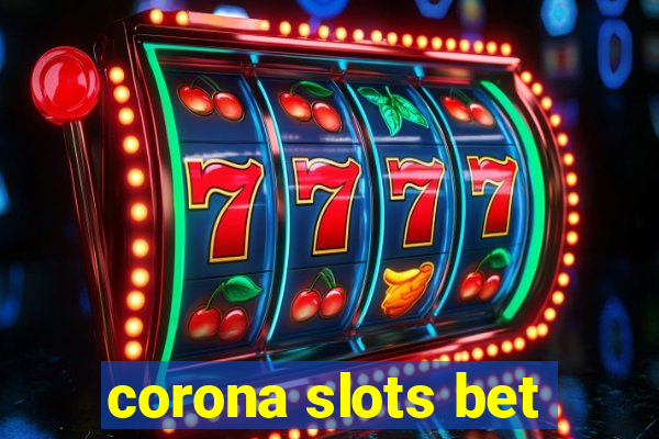 corona slots bet